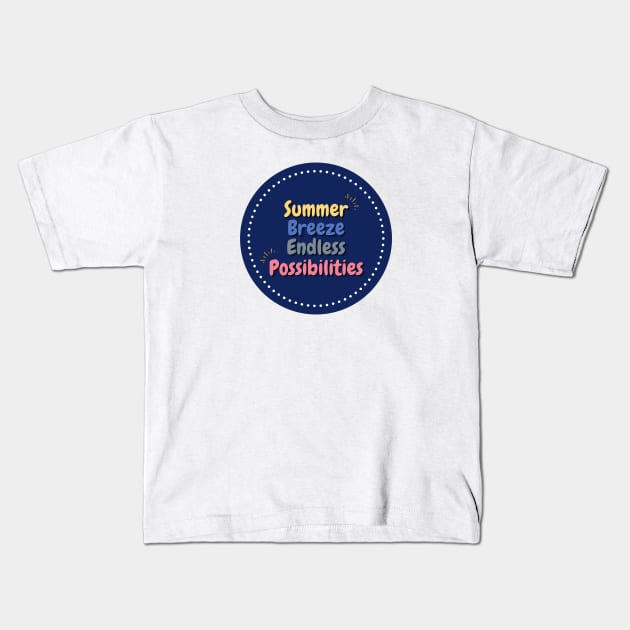 Summer breeze endless possibilities Kids T-Shirt by CRML